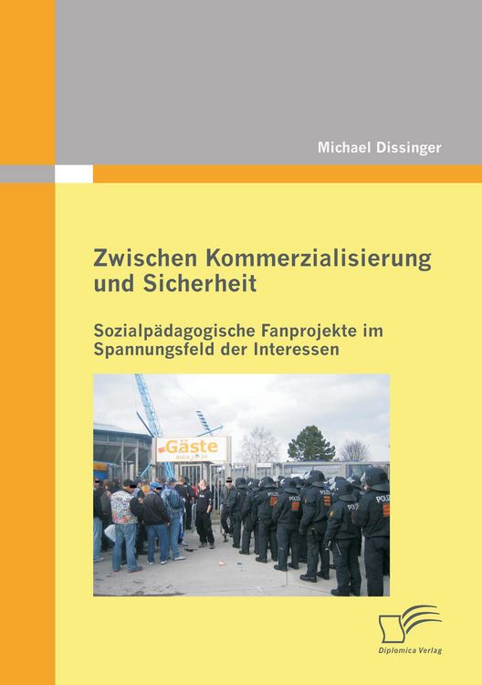 Produktbild: Zwischen Kommerzialisierung und Sicherheit: Sozialp&auml;dagogische Fanprojekte im Spannungsfeld der Interessen