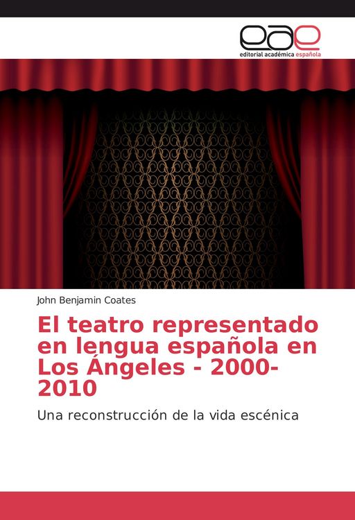 Produktbild: El teatro representado en lengua espa&ntilde;ola en Los &Aacute;ngeles - 2000-2010