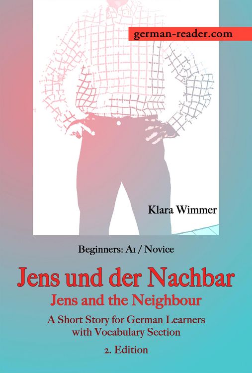 Produktbild: German Reader, Beginners A1/Novice - Jens und der Nachbar / Jens and the Neighbour