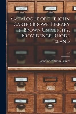 Produktbild: Catalogue of the John Carter Brown Library in Brown University, Providence, Rhode Island; v.3