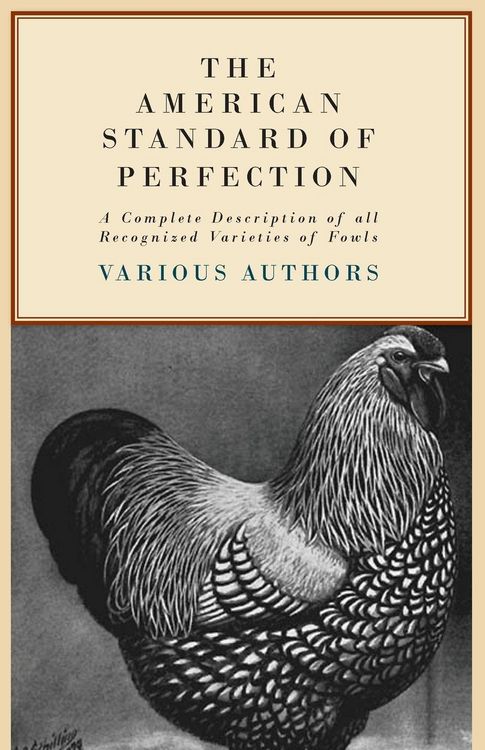 Produktbild: The American Standard of Perfection - A Complete Description of all Recognized Varieties of Fowls