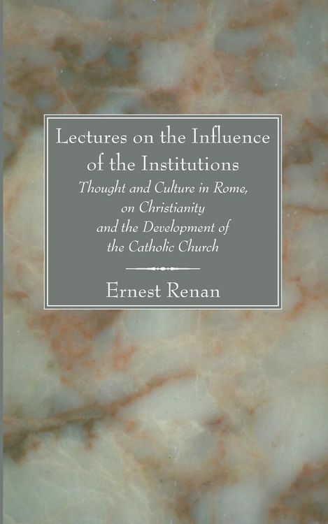 Produktbild: Lectures on the Influence of the Institutions Thought and Culture in Rome, on Christianity and the Development of the Catholic Church