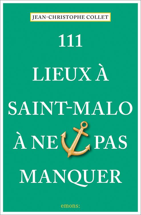 Produktbild: 111 Lieux &agrave; Saint-Malo &agrave; ne pas manquer