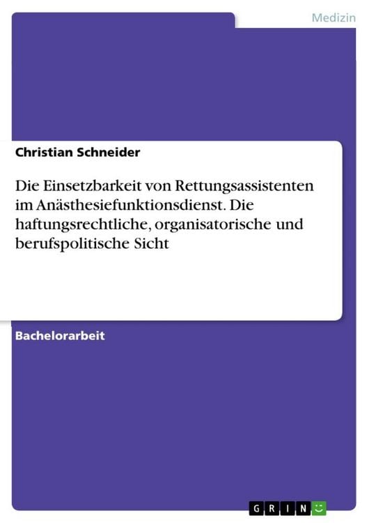 Produktbild: Die Einsetzbarkeit von Rettungsassistenten im Anästhesiefunktionsdienst. Die haftungsrechtliche, organisatorische und berufspolitische Sicht