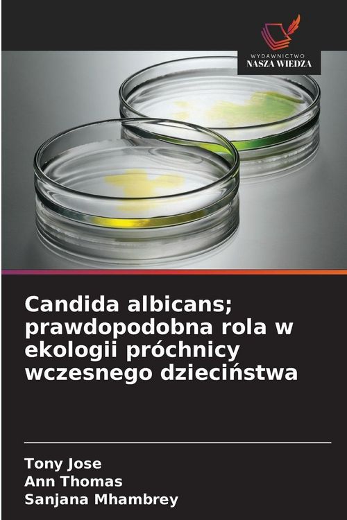Produktbild: Candida albicans; prawdopodobna rola w ekologii pr&oacute;chnicy wczesnego dzieci&iquest;stwa