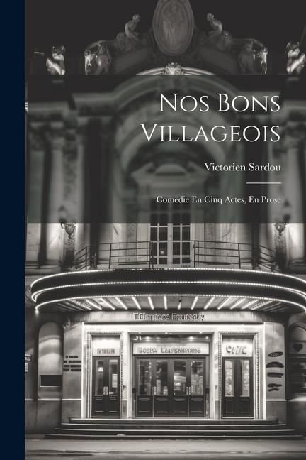 Produktbild: Nos Bons Villageois: Com&euml;die En Cinq Actes, En Prose