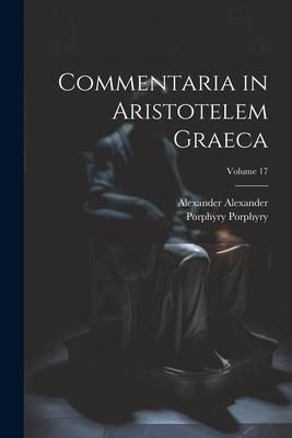 Produktbild: Commentaria in Aristotelem Graeca; Volume 17