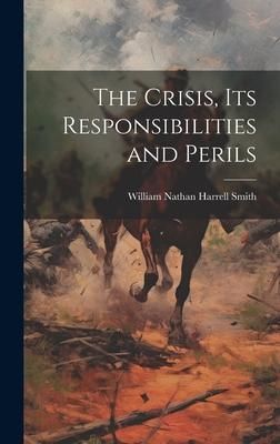 Produktbild: The Crisis, its Responsibilities and Perils