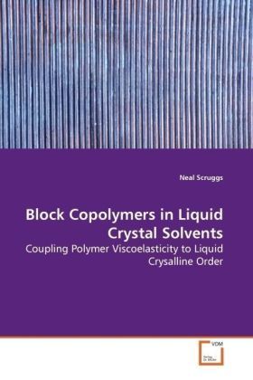 Produktbild: Scruggs, N: Block Copolymers in Liquid Crystal Solvents
