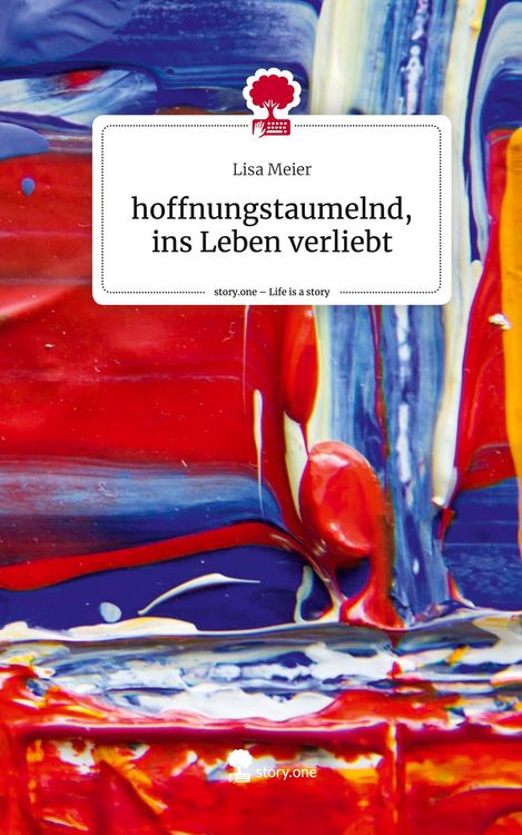 Produktbild: Hoffnungstaumelnd, ins Leben verliebt. Life is a Story - story.one
