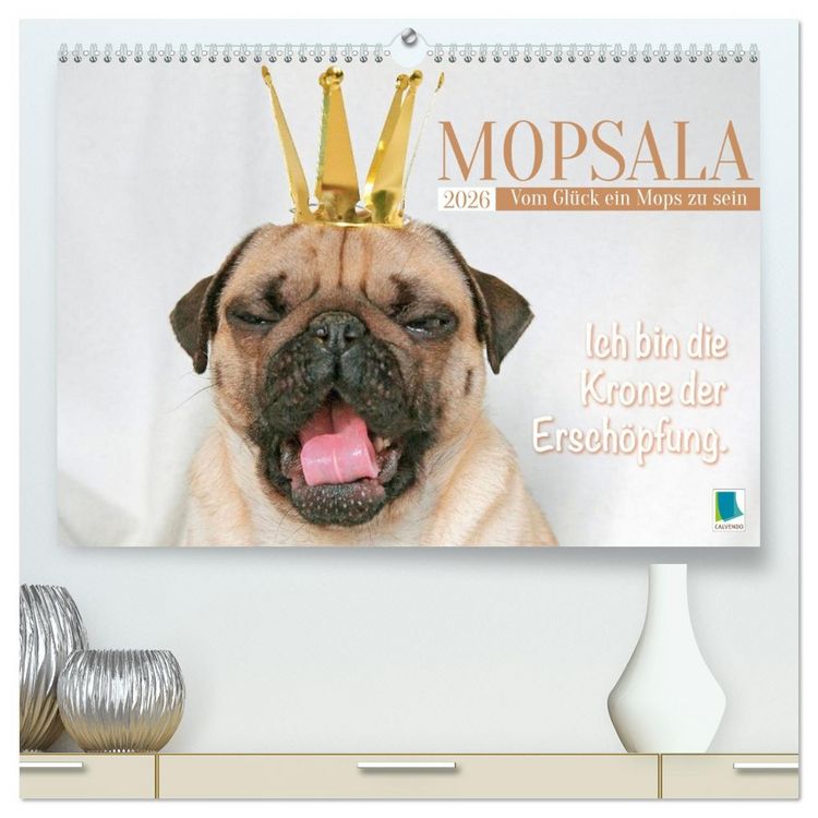 Produktbild: Mopsala: Vom Gl&uuml;ck, ein Mops zu sein (hochwertiger Premium Wandkalender 2026 DIN A2 quer), Kunstdruck in Hochglanz