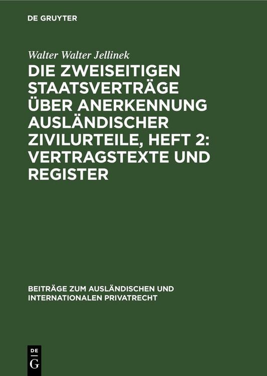 Produktbild: Die Zweiseitigen Staatsvertr&auml;ge &uuml;ber Anerkennung ausl&auml;ndischer Zivilurteile, Heft 2: Vertragstexte und Register