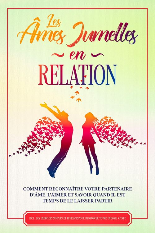 Produktbild: Les &Acirc;mes Jumelles en Relation : Comment reconna&icirc;tre votre partenaire d'&acirc;me, l'aimer et savoir quand il est temps de le laisser partir - Inclut des exe