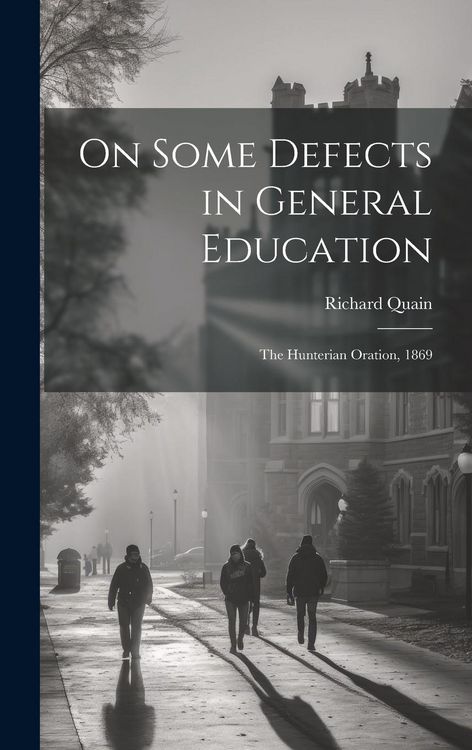 Produktbild: On Some Defects in General Education: The Hunterian Oration, 1869