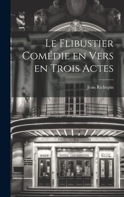 Produktbild: Le Flibustier Com&eacute;die en Vers en trois Actes