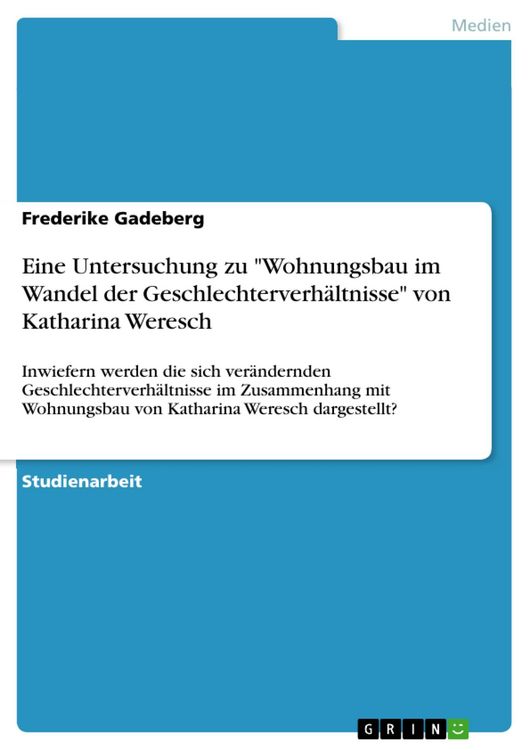 Produktbild: Eine Untersuchung zu "Wohnungsbau im Wandel der Geschlechterverh&auml;ltnisse" von Katharina Weresch