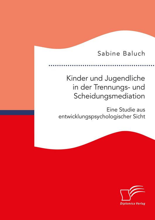 Produktbild: Kinder und Jugendliche in der Trennungs- und Scheidungsmediation. Eine Studie aus entwicklungspsychologischer Sicht