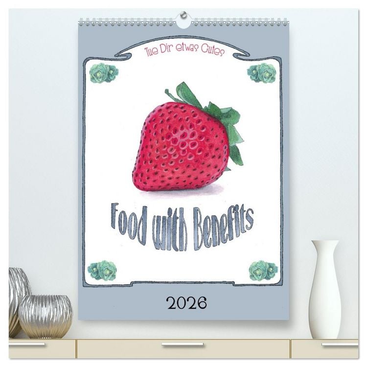 Produktbild: Food with Benefits (hochwertiger Premium Wandkalender 2026 DIN A2 hoch), Kunstdruck in Hochglanz
