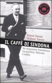 Produktbild: Il caff&egrave; di Sindona. Un finanziere d'avventura tra politica, Vaticano e mafia
