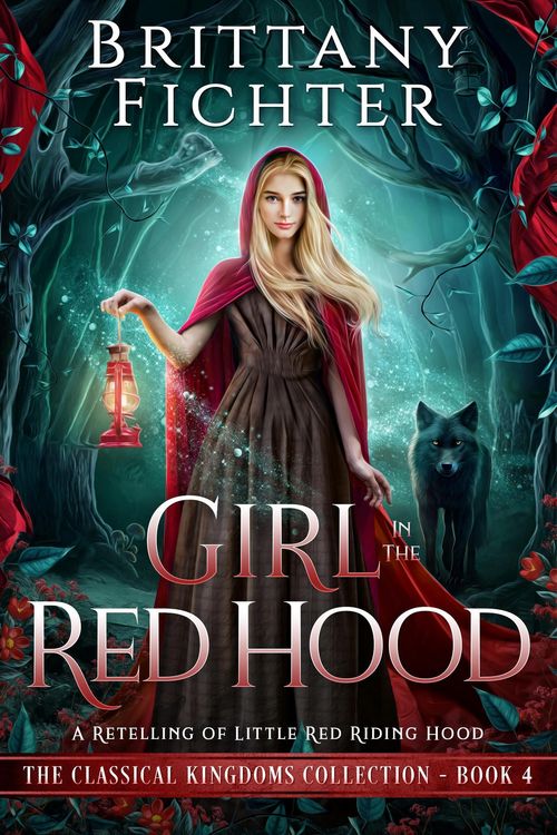Produktbild: Girl in the Red Hood: A Clean Fairy Tale Retelling of Little Red Riding Hood (The Classical Kingdoms Collection, #4)