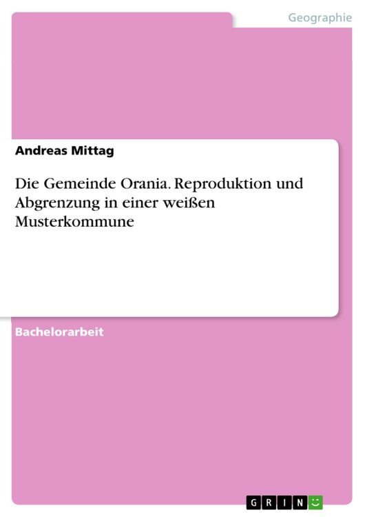 Produktbild: Die Gemeinde Orania. Reproduktion und Abgrenzung in einer wei&szlig;en Musterkommune