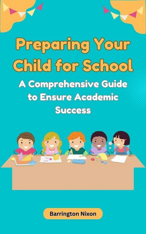 Produktbild: Preparing Your Child for School: A Comprehensive Guide to Ensure Academic Success