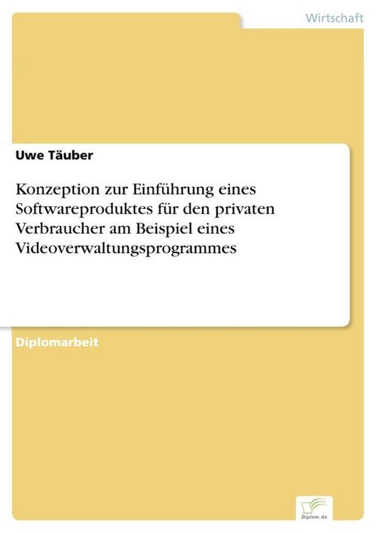Produktbild: Konzeption zur Einf&uuml;hrung eines Softwareproduktes f&uuml;r den privaten Verbraucher am Beispiel eines Videoverwaltungsprogrammes