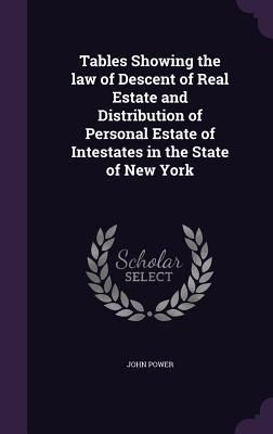 Produktbild: Tables Showing the law of Descent of Real Estate and Distribution of Personal Estate of Intestates in the State of New York