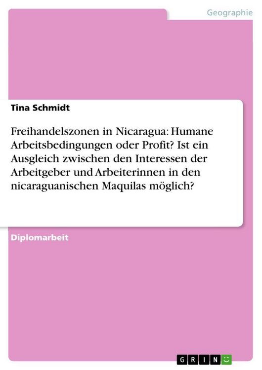 Produktbild: Freihandelszonen in Nicaragua: Humane Arbeitsbedingungen oder Profit? Ist ein Ausgleich zwischen den Interessen der Arbeitgeber und Arbeiterinnen in den nicaraguanischen Maquilas m&ouml;glich?