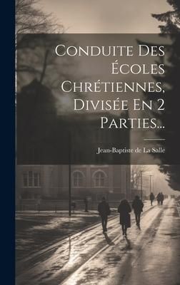 Produktbild: Conduite Des &Eacute;coles Chr&eacute;tiennes, Divis&eacute;e En 2 Parties...