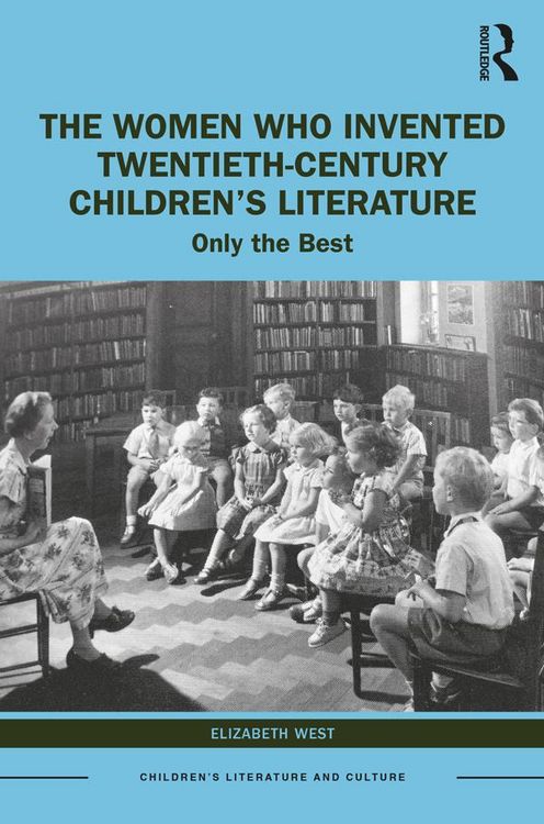 Produktbild: The Women Who Invented Twentieth-Century Children's Literature