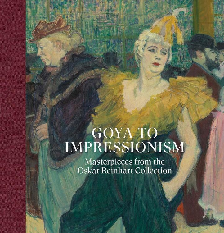 Produktbild: Goya to Impressionism: Masterpieces from the Oskar Reinhart Collection
