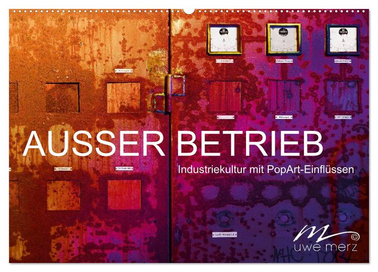 Produktbild: AUSSER BETRIEB - Industriekultur mit PopArt-Einfl&uuml;ssen (Wandkalender 2026 DIN A2 quer), CALVENDO Monatskalender