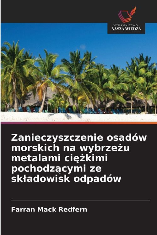 Produktbild: Zanieczyszczenie osad&oacute;w morskich na wybrze&iquest;u metalami ci&iquest;&iquest;kimi pochodz&iquest;cymi ze sk&iquest;adowisk odpad&oacute;w