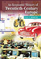 Produktbild: Berend, I: An Economic History of Twentieth-Century Europe