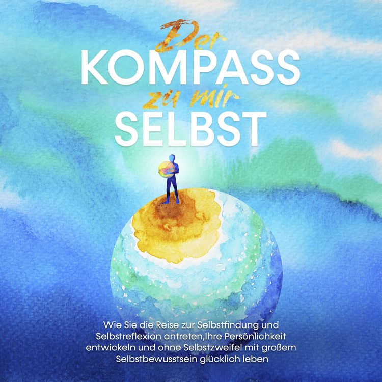 Produktbild: Der Kompass zu mir selbst: Wie Sie die Reise zur Selbstfindung und Selbstreflexion antreten, Ihre Pers&ouml;nlichkeit entwickeln und ohne Selbstzweifel mit gro&szlig;em Selbstbewusstsein gl&uuml;cklich leben
