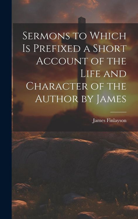 Produktbild: Sermons to Which is Prefixed a Short Account of the Life and Character of the Author by James