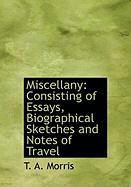 Produktbild: Miscellany: Consisting of Essays, Biographical Sketches and Notes of Travel