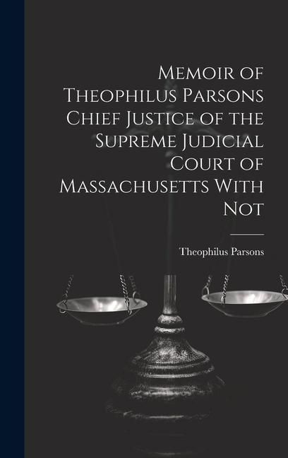 Produktbild: Memoir of Theophilus Parsons Chief Justice of the Supreme Judicial Court of Massachusetts With Not