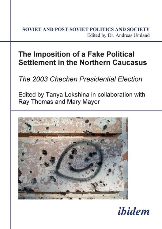 Produktbild: The Imposition of a Fake Political Settlement in the Northern Caucasus. The 2003 Chechen Presidential Election
