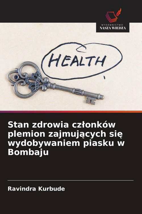 Produktbild: Stan zdrowia cz&iquest;onk&oacute;w plemion zajmuj&iquest;cych si&iquest; wydobywaniem piasku w Bombaju