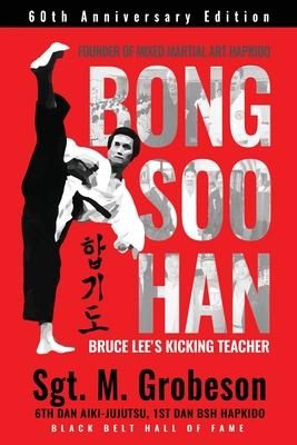 Produktbild: Founder of Mixed Martial Art Hapkido - Bong Soo Han - Bruce Lee's Kicking Teacher