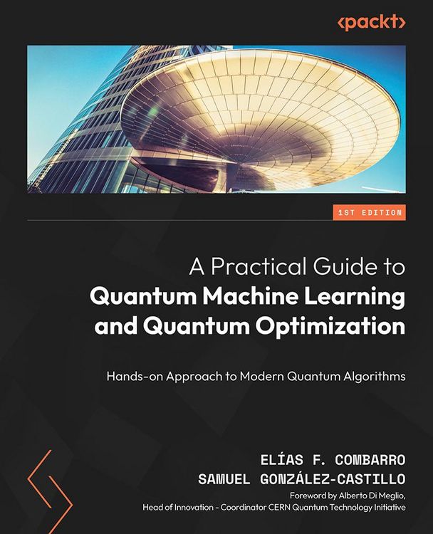 Produktbild: A Practical Guide to Quantum Machine Learning and Quantum Optimization