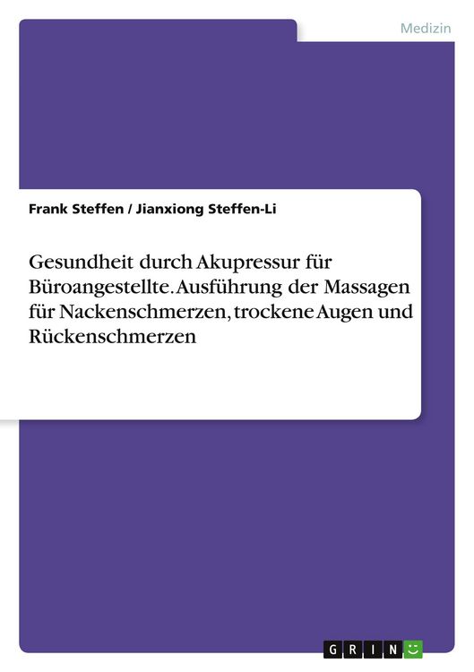 Produktbild: Gesundheit durch Akupressur f&uuml;r B&uuml;roangestellte. Ausf&uuml;hrung der Massagen f&uuml;r Nackenschmerzen, trockene Augen und R&uuml;ckenschmerzen