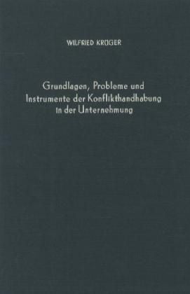 Produktbild: Grundlagen, Probleme und Instrumente der Konflikthandhabung in der Unternehmung.