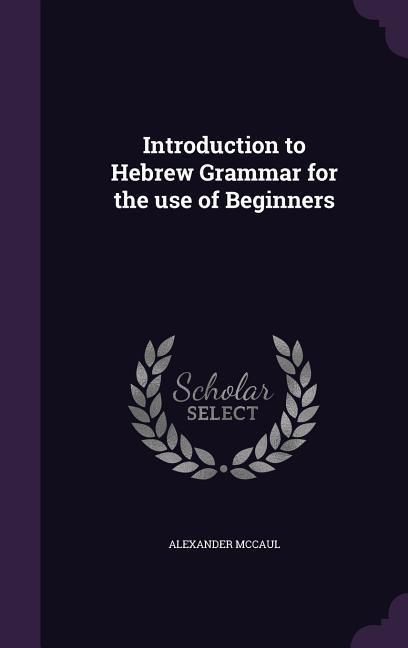 Produktbild: Introduction to Hebrew Grammar for the use of Beginners
