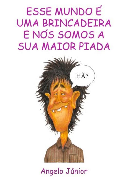 Produktbild: Esse Mundo &Eacute; Uma Brincadeira E N&oacute;s Somos A Sua Maior Piada