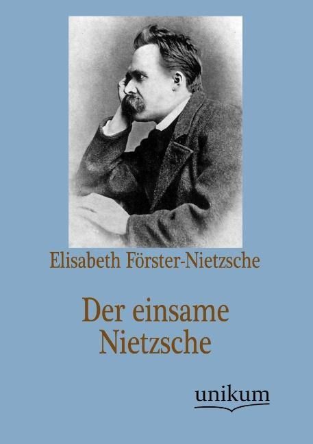 Produktbild: F&ouml;rster-Nietzsche, E: Der einsame Nietzsche
