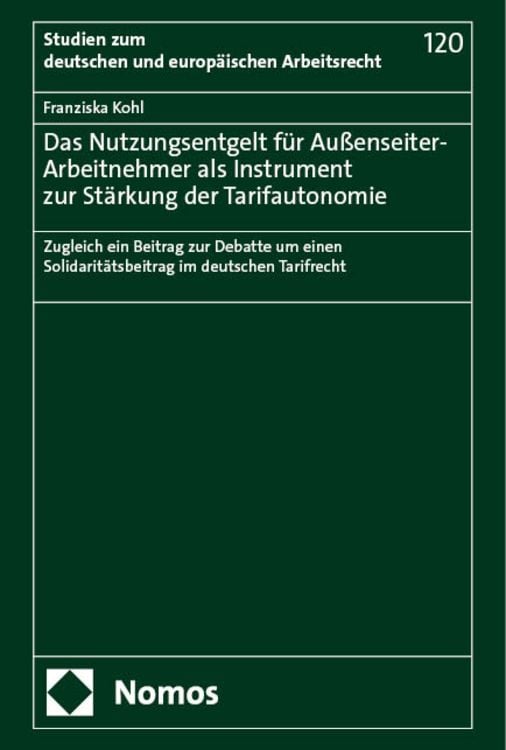 Produktbild: Das Nutzungsentgelt f&uuml;r Au&szlig;enseiter-Arbeitnehmer als Instrument zur St&auml;rkung der Tarifautonomie