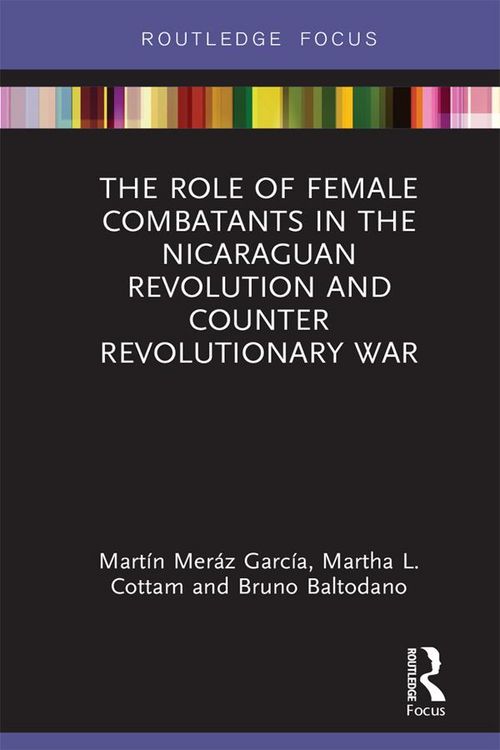Produktbild: The Role of Female Combatants in the Nicaraguan Revolution and Counter Revolutionary War